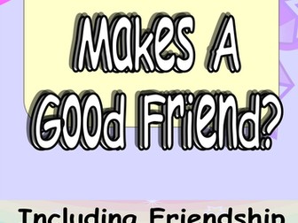FriendShip Skills: What Makes a Good Friend & Friendship Wrong Choices KS1 KS2 PSHE & SEAL Lesson