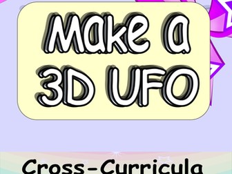 3D UFO Model. Space Art and DT Lesson KS1 or KS2 Suitable Reading Comprehension 