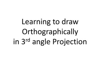 Learning to draw in orthographic 3rd angle projection 