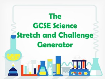 The GCSE Science Stretch and Challenge Generator