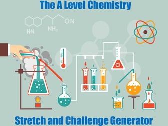 The A Level Chemistry Stretch and Challenge Generator