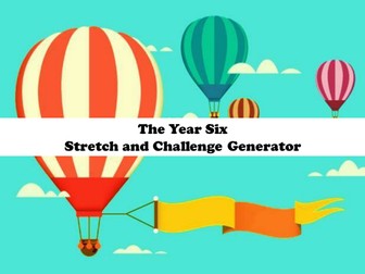 The Year 6 Stretch and Challenge Generator