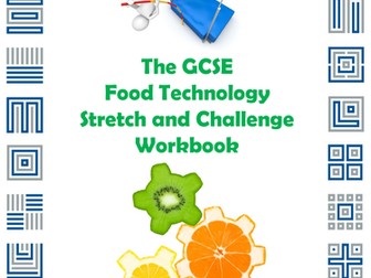 The GCSE Food Technology Stretch and Challenge Workbook