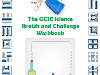 The GCSE Science Stretch and Challenge Workbook