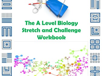 The A Level Biology Stretch and Challenge Workbook