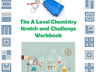 The A Level Chemistry Stretch and Challenge Workbook