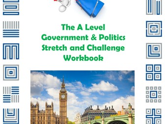 The A Level Government and Politics Stretch and Challenge Workbook