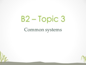 Edexcel B2 Topic 3 Common systems