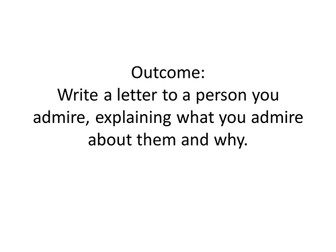 Write a letter to someone you admire