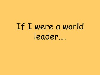 Millennium Goals KS2 Session- If i were a world leader.