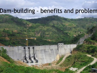 Dam-building – benefits and problems.