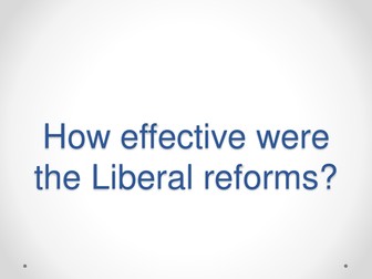 How effective were the Liberal reforms?