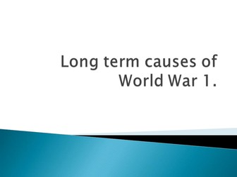 World War 1 - longterm causes. 