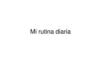 Mi rutina diaria