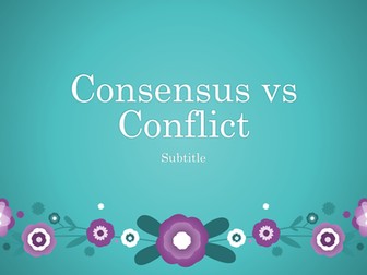 GCSE Consensus and Conflict theory