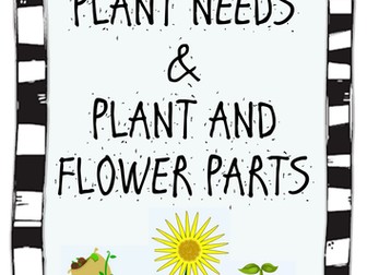 Plant Needs & Plant & Flower Parts - Activities