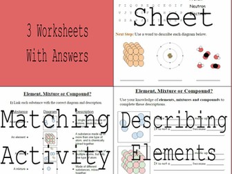 Elements, Compounds and Mixtures. 3 Worksheets + Answers