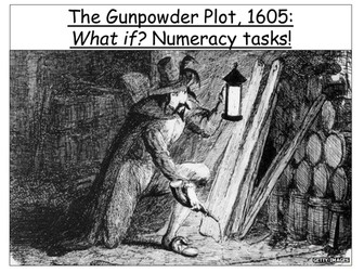 Gunpowder Plot. What if? Numeracy Tasks
