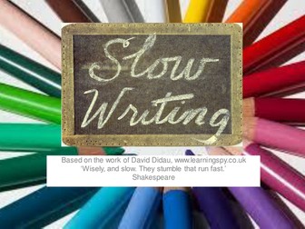 Slow Writing Strategy - presentation for staff and resources for pupils year 1 - 6