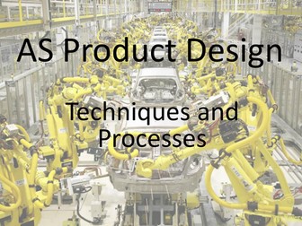 AQA AS Techniques and Processes