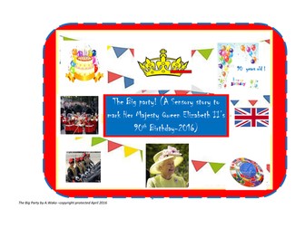 The Big party! (A Sensory story to  mark Her Majesty Queen Elizabeth II’s 90th Birthday-2016)
