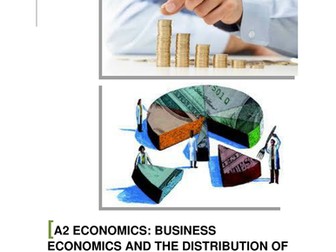 A2 ECONOMICS: BUSINESS ECONOMICS AND THE DISTRIBUTION OF INCOME