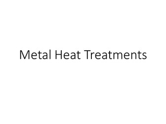 Product Design AS/A Level - Heat Treatments for Metals