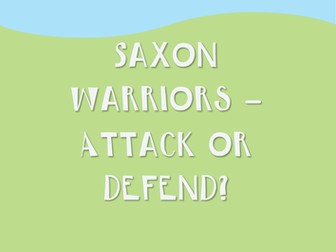 Anglo Saxon warriors - Attack or defend?