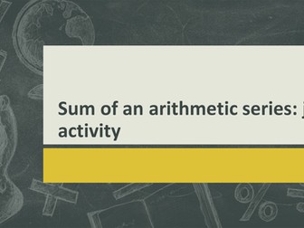 KS5 A Level Maths Core 1 (C1): Sum of an arithmetic series activity