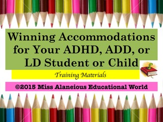 Winning Accommodations for ADHD/ADD and LD Students: Training Material
