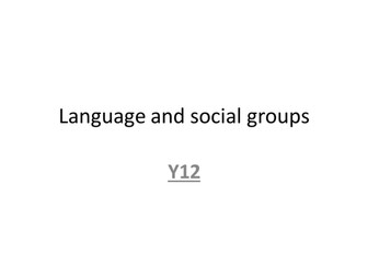 Social groups AS Level-English Language NEW SPEC!