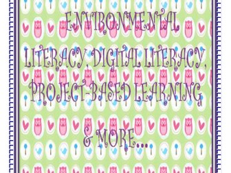 ENVIRONMENTAL LITERACY, DIGITAL LITERACY, PROJECT-BASED LEARNING & MORE...