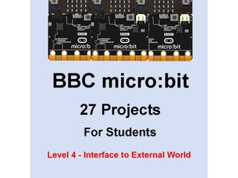 BBC micro:bit 27 Projects For Students Level 4 - Interface to External World