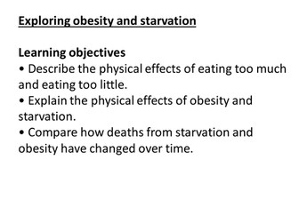 Obesity and starvation lesson ks3 New curriculum Science
