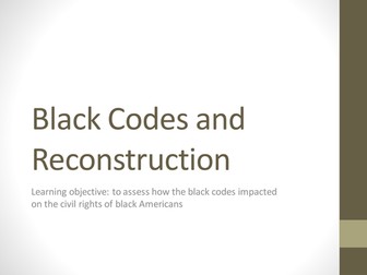 Black Codes and Reconstruction (Civil Rights in the USA 1865-1992)