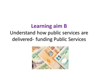 Public Services Award - Unit One Learning Aim B - Funding Public Services