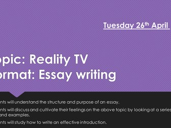Essay Writing lesson on the topic of reality TV AQA GCSE