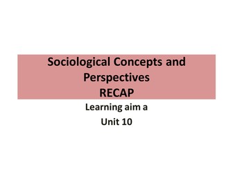 Sociological Concepts and Perspectives RECAP BTEC Level 3 ( new spec)