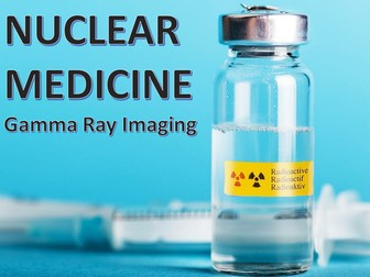 BTEC/GCE Applied Science - Nuclear Medicine & Gamma Ray Imaging