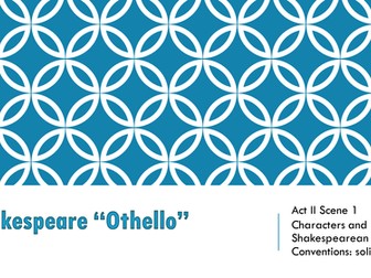 AQA A'Level Language and Literature (7707) "Othello" Acts 2 and 3