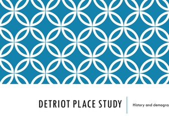 Changing Places - Place Study Detroit 1 - History and Location