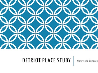 Changing Places - Place Study Detroit 1 - History and Location