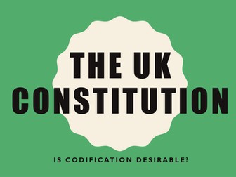 The UK Constitution - Should the Constitution be codified?