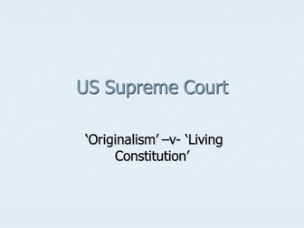 US Supreme Court - judicial philosophies of Originalism -v- Living Constitution