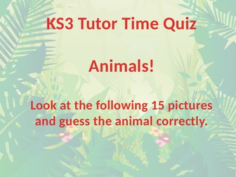 Tutor time quiz: Guess the animal!