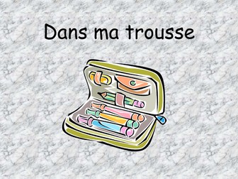 Dans ma trousse (in my pencil case): PowerPoint