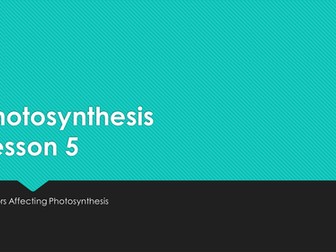 5.6 Photosynthesis Lesson 5 - Factors Affecting Photosynthesis - OCR A Level Biology