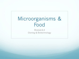 6.4 Cloning and Biotechnology Lesson 4 - Microorganisms & Food - OCR A Level Biology