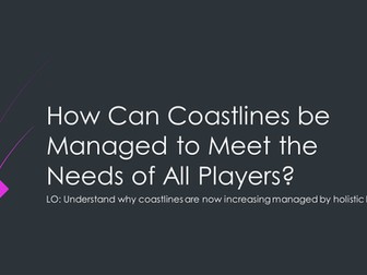 A2 2016 coasts lesson 18 How Can Coastlines be Managed to Meet the Needs of All Players part 2