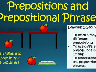 Prepositions and Prepositional Phrases!
